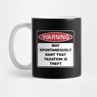 Warning Rant Taxation is Theft Mug